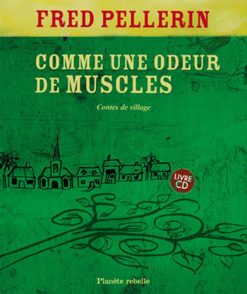 Comme une odeur de muscles: Contes de village [Paperback] Pellerin, Fred