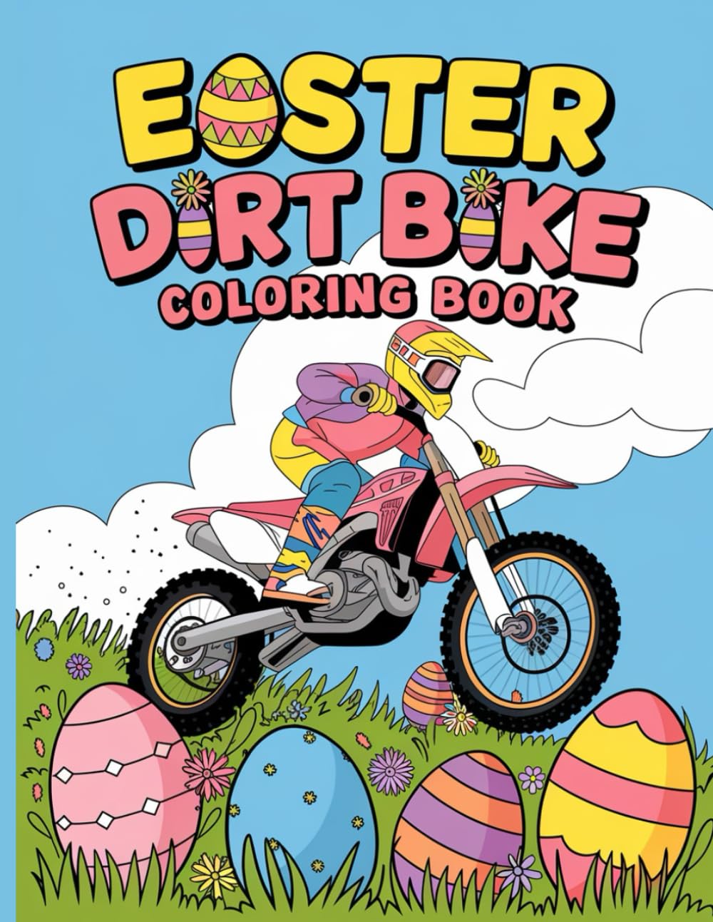 Easter Dirt Bike Coloring Book: An Exciting Easter Adventure with Dirt Bikes, Bunnies, and Springtime Fun for Boys and Girls