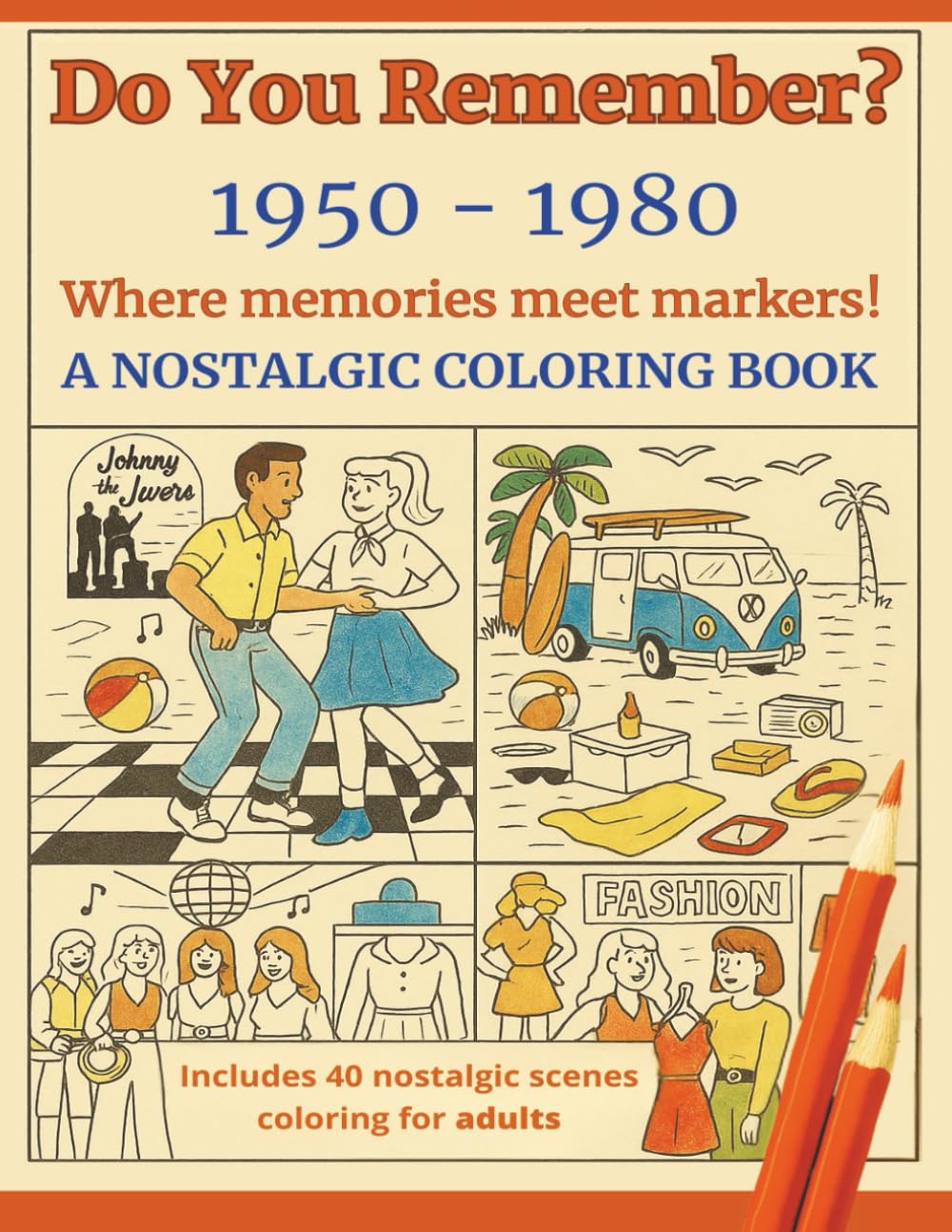 Do You Remember? 1950-1980: A Nostalgic Coloring Book for Adults: Vintage scenes of style, music & everyday life from four unforgettable decades