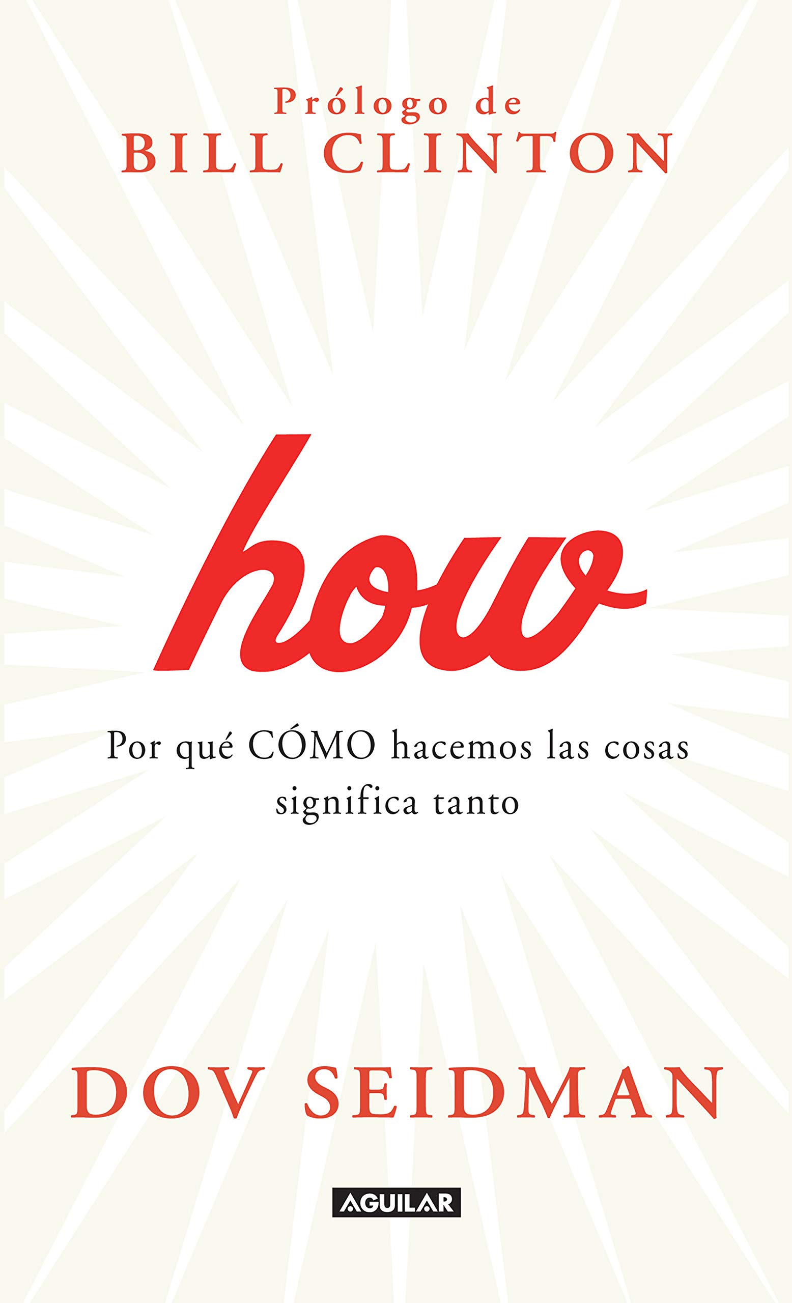 How. Por qué CÓMO hacemos las cosas significa tanto (Spanish Edition)