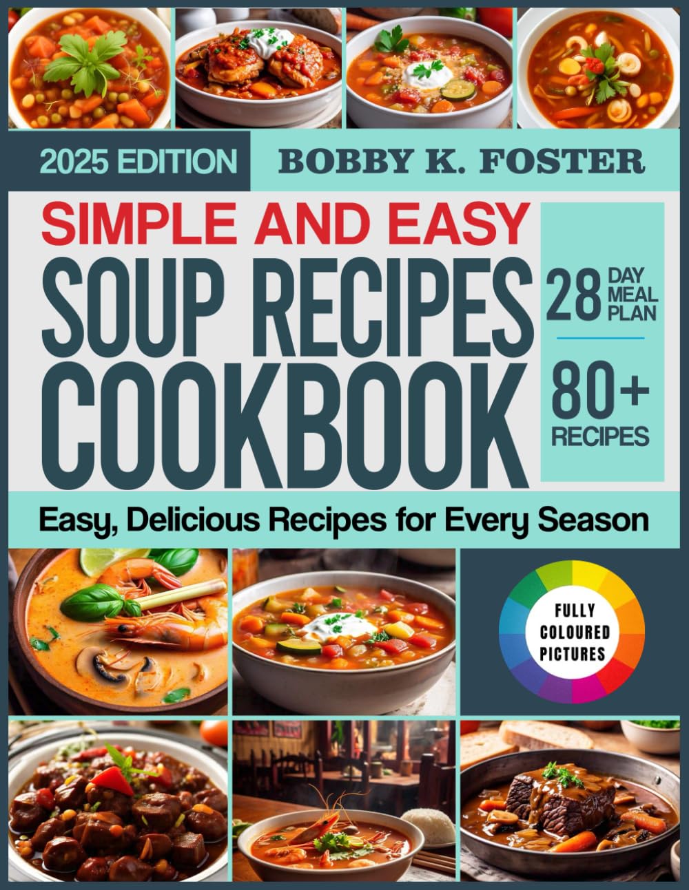SIMPLE AND EASY SOUP RECIPES COOKBOOK: Easy, Delicious Recipes for Every Season