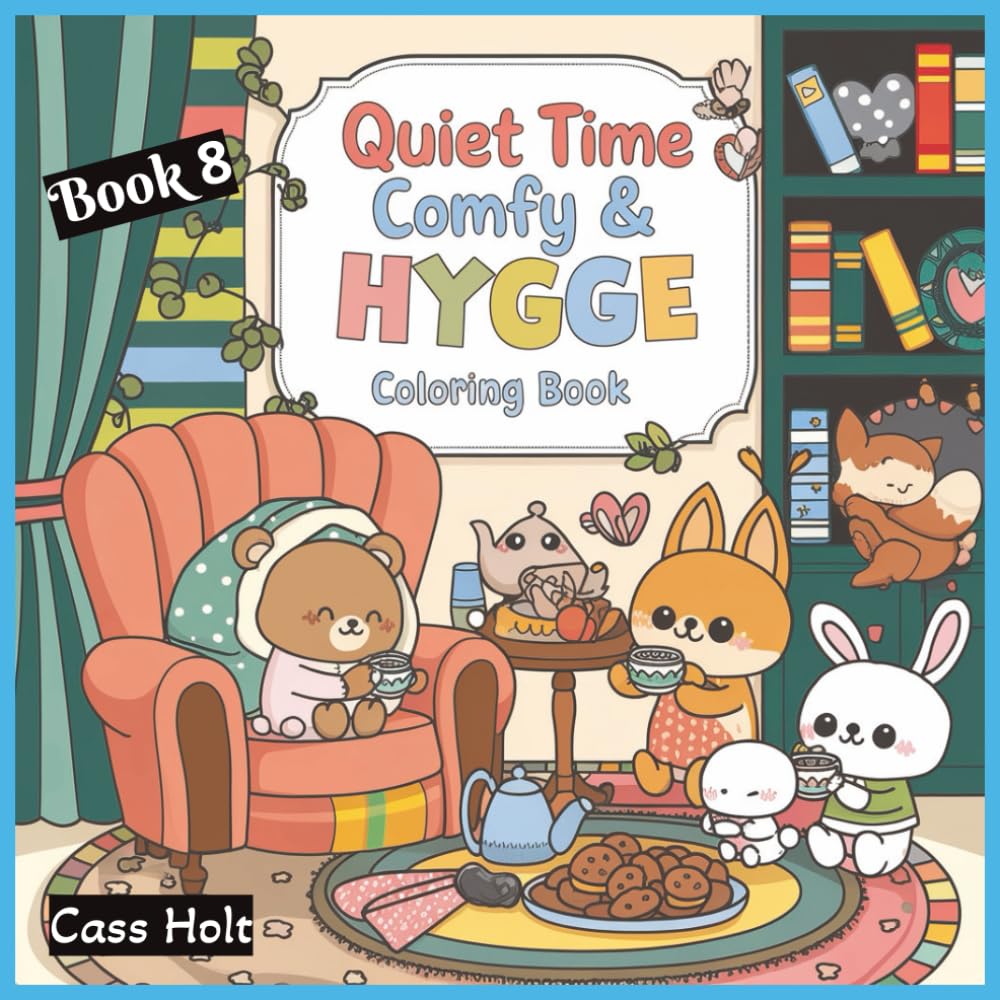 Quiet Time Comfy & Hygge Coloring Book 8: Comforting Illustrations for Slow, Peaceful Enjoyment | Warm, Minimal Designs for Calm Artistic Expression | ... | Relaxing Scenes | Soft, Soothing Pages |