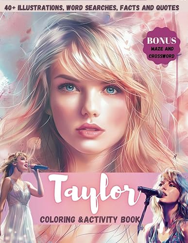 Taylor Coloring &amp; Activity Book: 40+ Wonderful Fashion Illustrations, Word Searches, Facts &amp; Quotes for Swift Fans! Bonus Fun Maze and Crossword – Perfect Way to Relax for Adults, Teens, and Girls