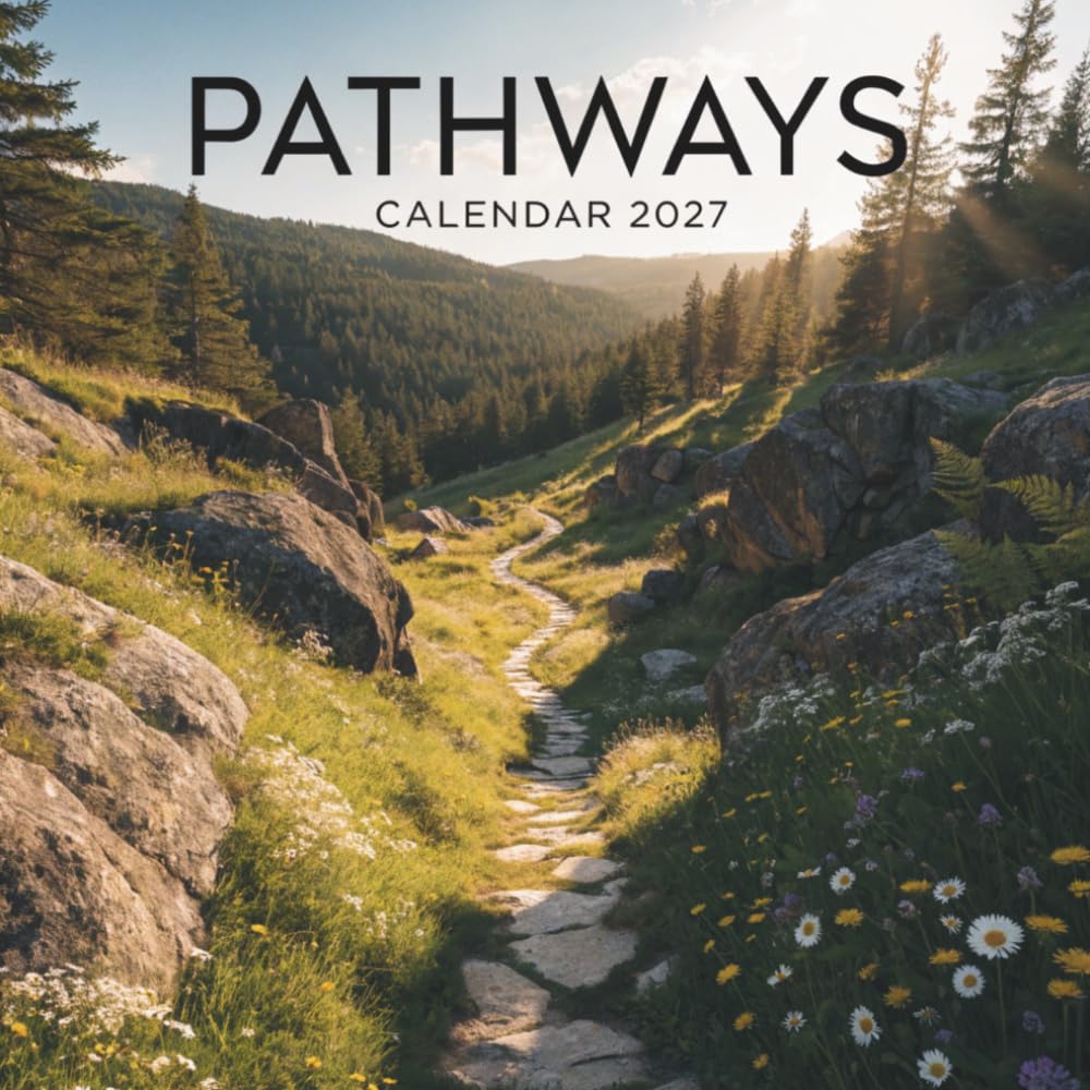 Pathways Calendar 2027: A Year of Scenic Trails, Peaceful Journeys, and Inspiring Landscapes