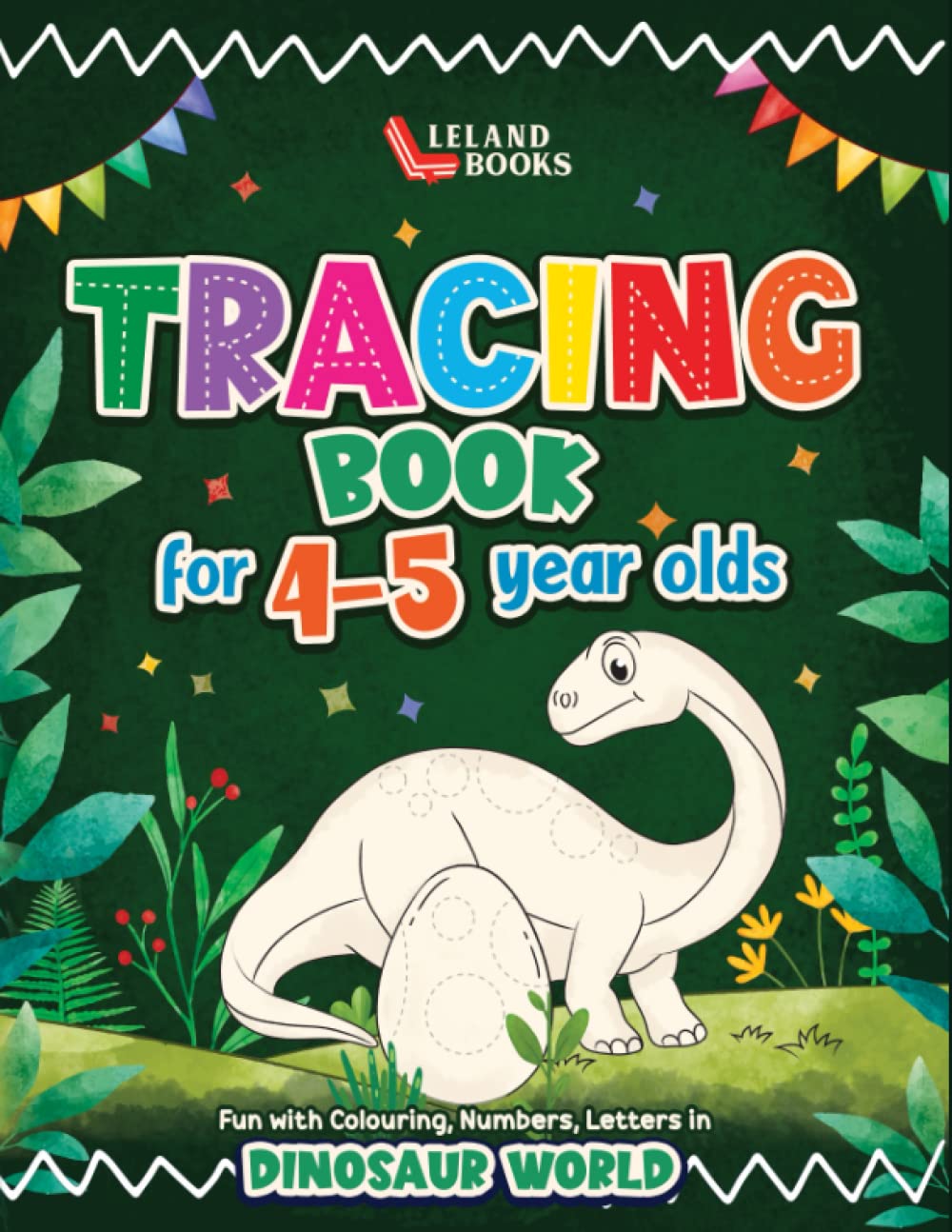 Tracing Book for 4-5 year olds: Fun with Colouring, Numbers, Letters in Dinosaur World