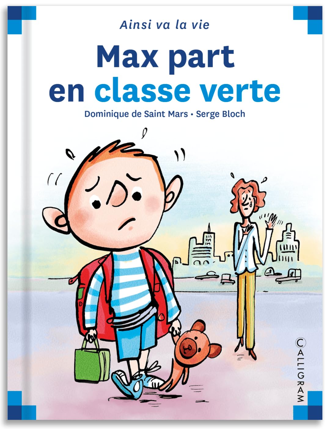 Ainsi va la vie 13 : Max part en classe verte [Hardcover] De Saint Mars, Dominique and Bloch, Serge