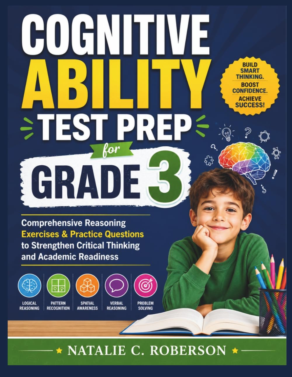 COGNITIVE ABILITY TEST PREP FOR GRADE 3: Comprehensive Reasoning Exercises & Practice Questions to Strengthen Critical Thinking and Academic Readiness