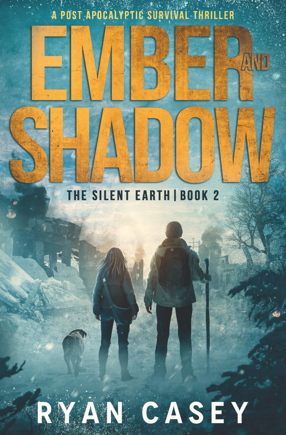 Ember and Shadow: A Post Apocalyptic Survival Thriller: 2 (The Silent Earth)