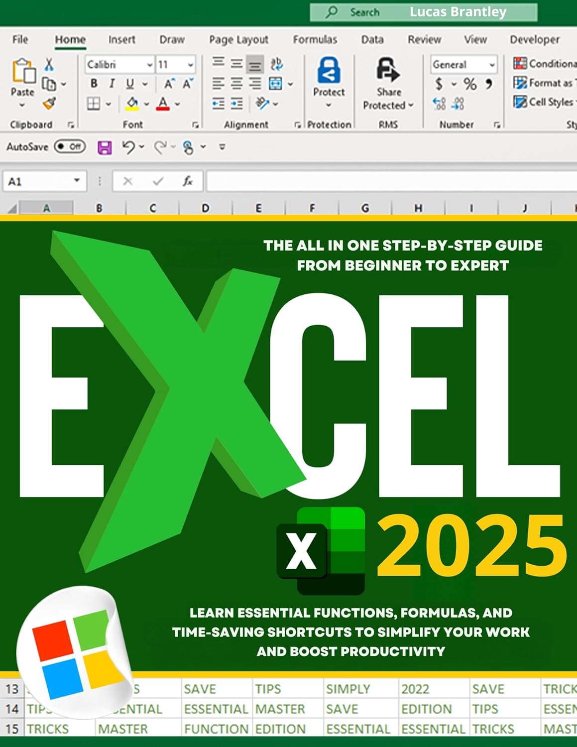 Excel 2025: The All in One Step-by-Step Guide from Beginner to Expert. Learn Essential Functions, Formulas, and Time-Saving Shortcuts to Simplify Your Work and Boost Productivity