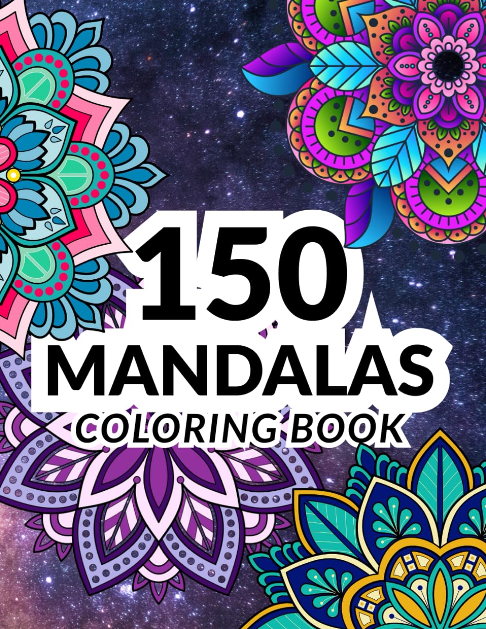 150 Mandalas Coloring Book: If you're looking for a way to pass the time and help you relax