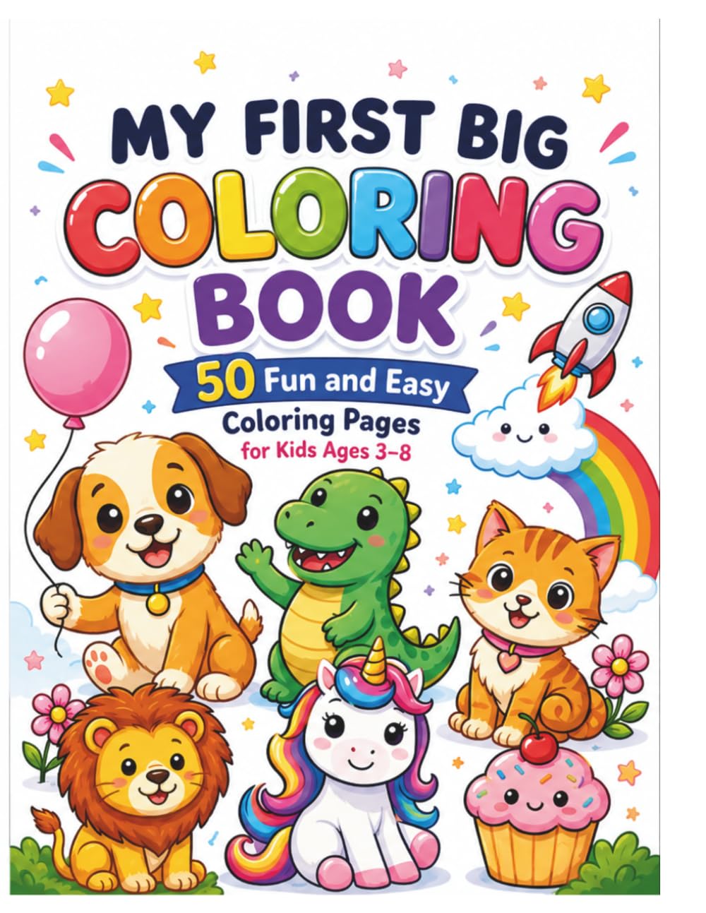My First Big Coloring Book: 50 Fun and Easy Coloring Pages for Kids Ages 3–8