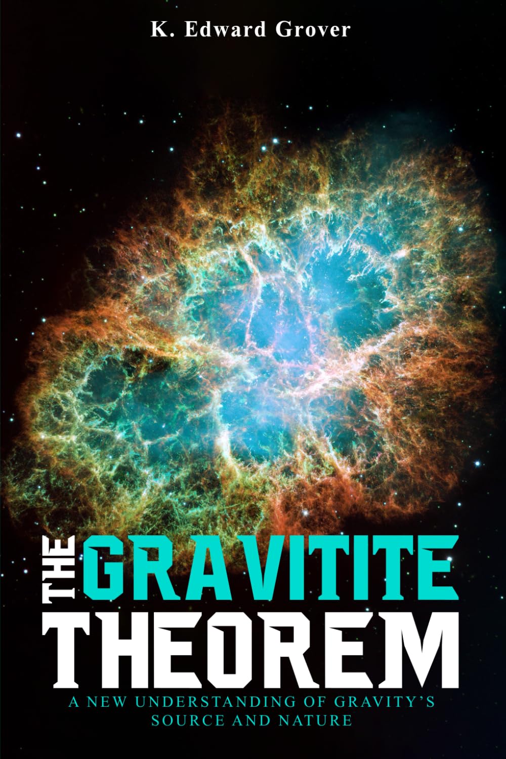 The Gravitite Theorem: A New Understanding of Gravity’s Source and Nature