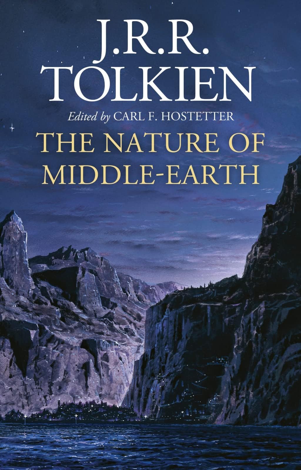 The Nature Of Middle-Earth: A Journey Through J.R.R. Tolkien’s Unpublished Writings on the Stories and History of Middle-Earth