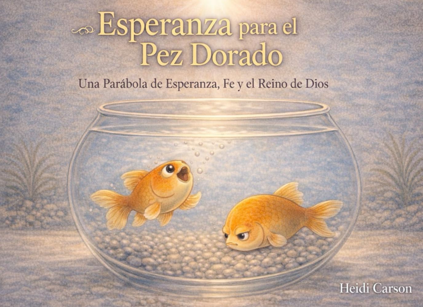 Esperanza para el Pez Dorado: Una Parábola de Esperanza, Fe y el Reino de Dios