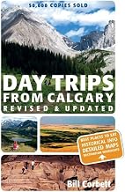 Day Trips from Calgary: 3rd Edition (Revised and Updated) (Best of Alberta)