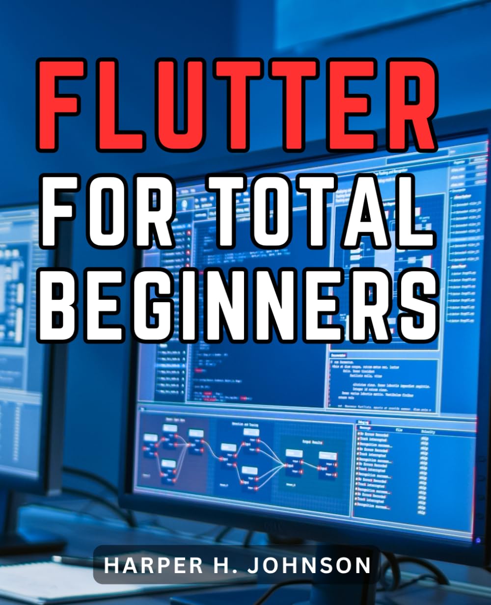 Buy Flutter For Total Beginners: Your Gateway to Expertise in Flutter ...