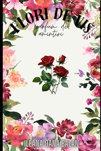 Flori De Vis: Parfum De Amintiri
