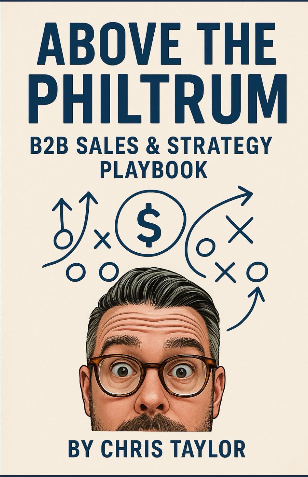 Above the Philtrum: A B2B Sales & Strategy Playbook