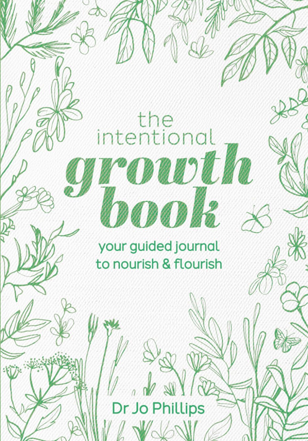 The Intentional Growth Book: Your Guided Journal to Nourish & Flourish