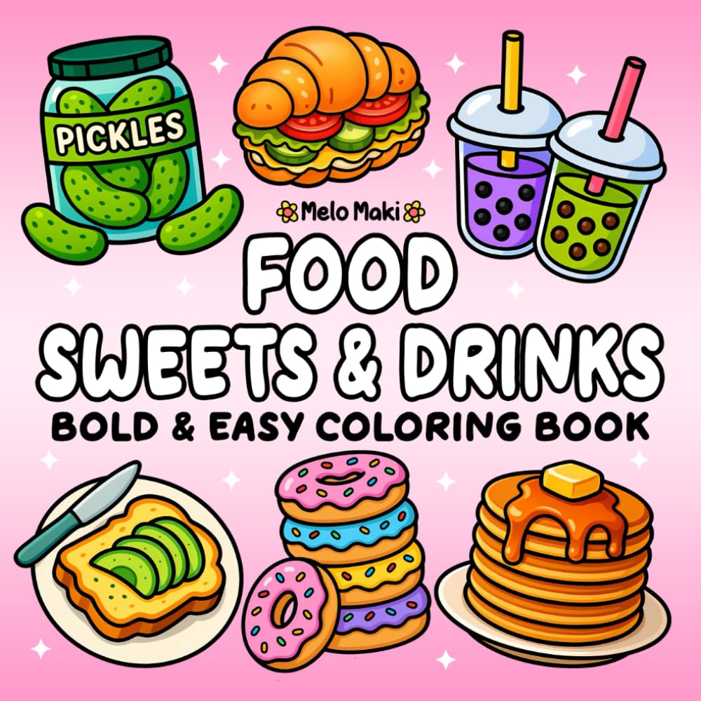 Food Sweets & Drinks: Bold & Easy Coloring Book Featuring a Variety of Foods, Sweets, Drinks, Suitable for Both Adults & Kids (Bold and Easy Coloring Books)