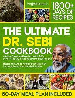 The Ultimate Dr. Sebi Cookbook: Alkaline Transition Made Easy with 1800+ Days of Healthy, Practical and Delicious Recipes. Master the Art of Alkaline Nutrition with Everyday Recipes for High Vitality