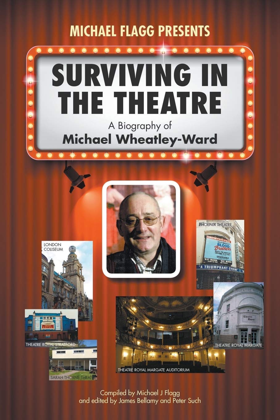 Surviving in the Theatre: A Biography of Michael Wheatley-Ward By Michael J Fla