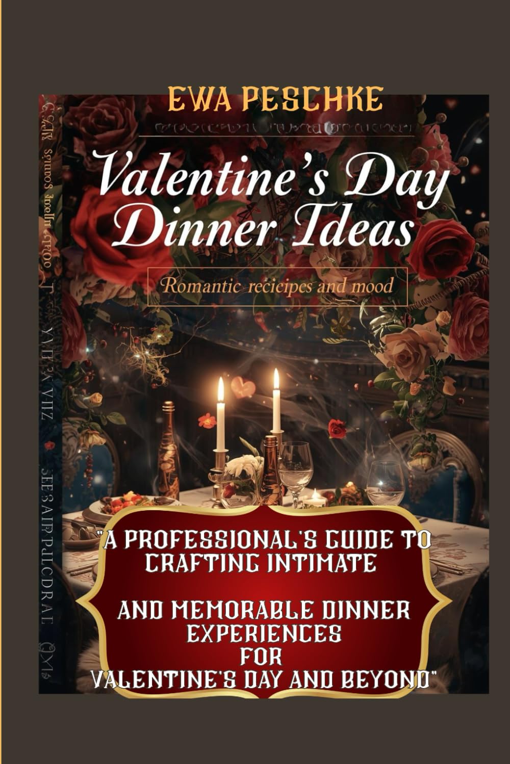 “ Valentine's Day, Dinner Ideas,Romantic Recipes and Mood”: "A Professional's Guide to Crafting Intimate Experiences for Valentine's Day and Beyond"