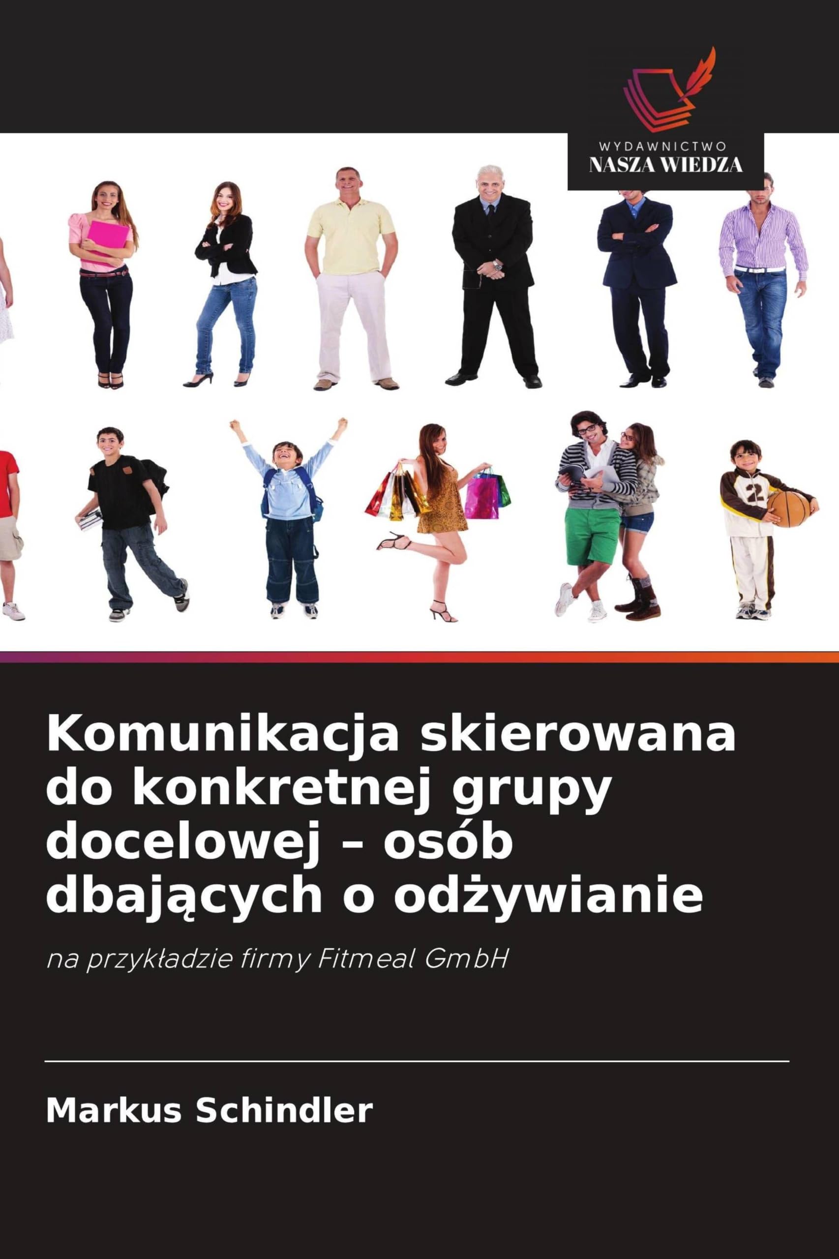 Komunikacja skierowana do konkretnej grupy docelowej - osób dbaj¿cych o od¿ywianie: na przyk¿adzie firmy Fitmeal GmbH