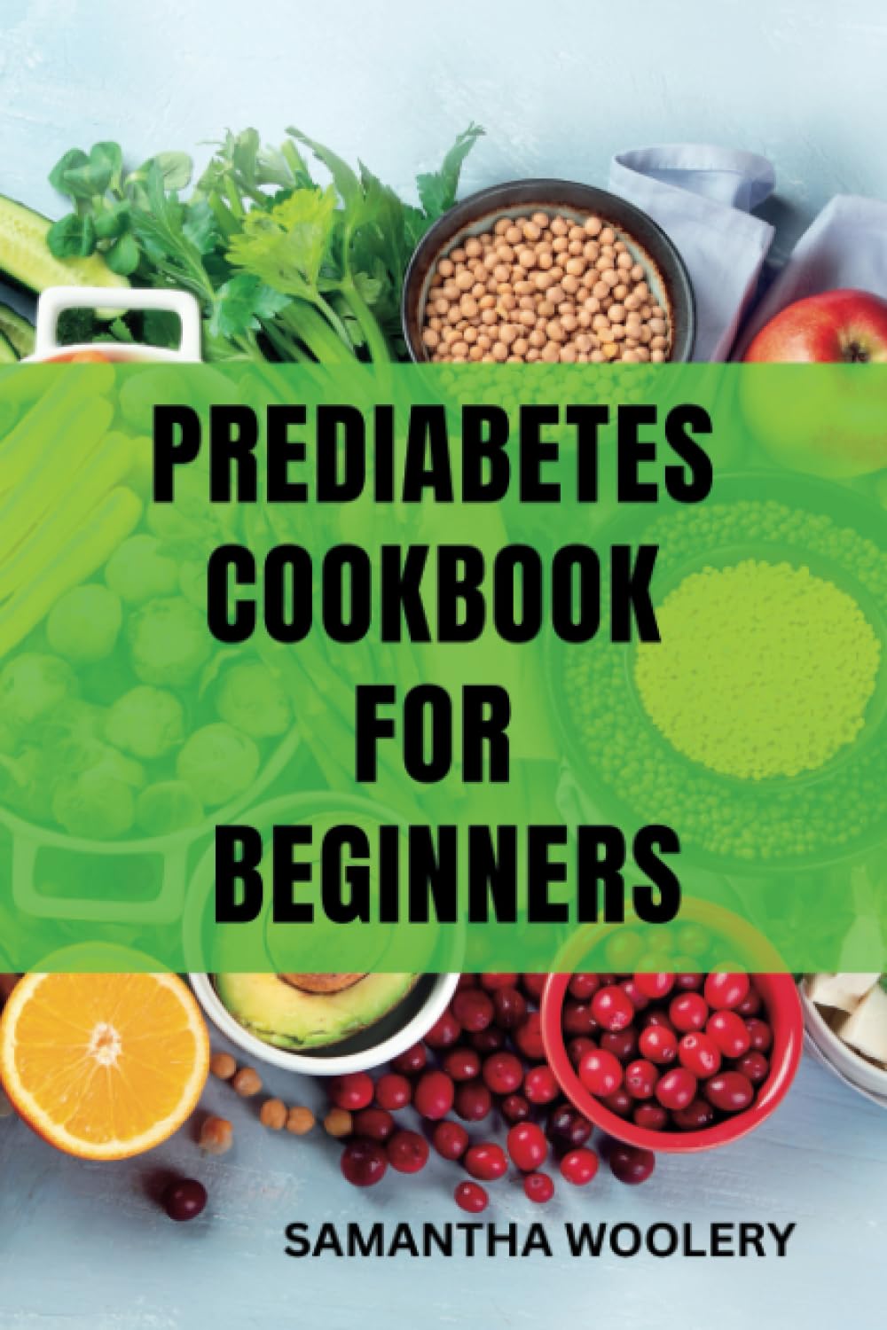PREDIABETES COOKBOOK FOR BEGINNERS
