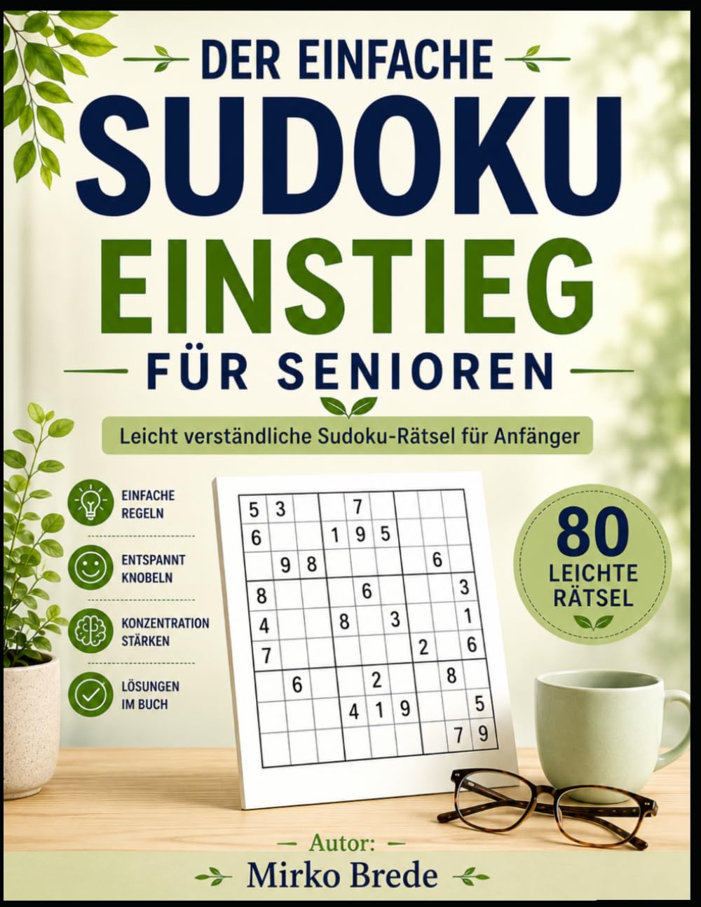 Der einfache Sudoku Einstieg für Senioren: Leicht verständliche Sudoku-Rätsel für Anfänger inklusive Lerntutorial