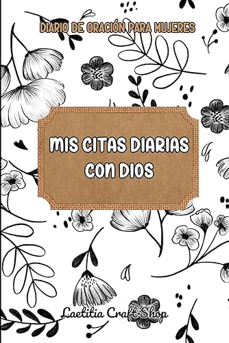 Mis Citas Diarias con Dios: Diario de Oración Rellenable para Mujeres