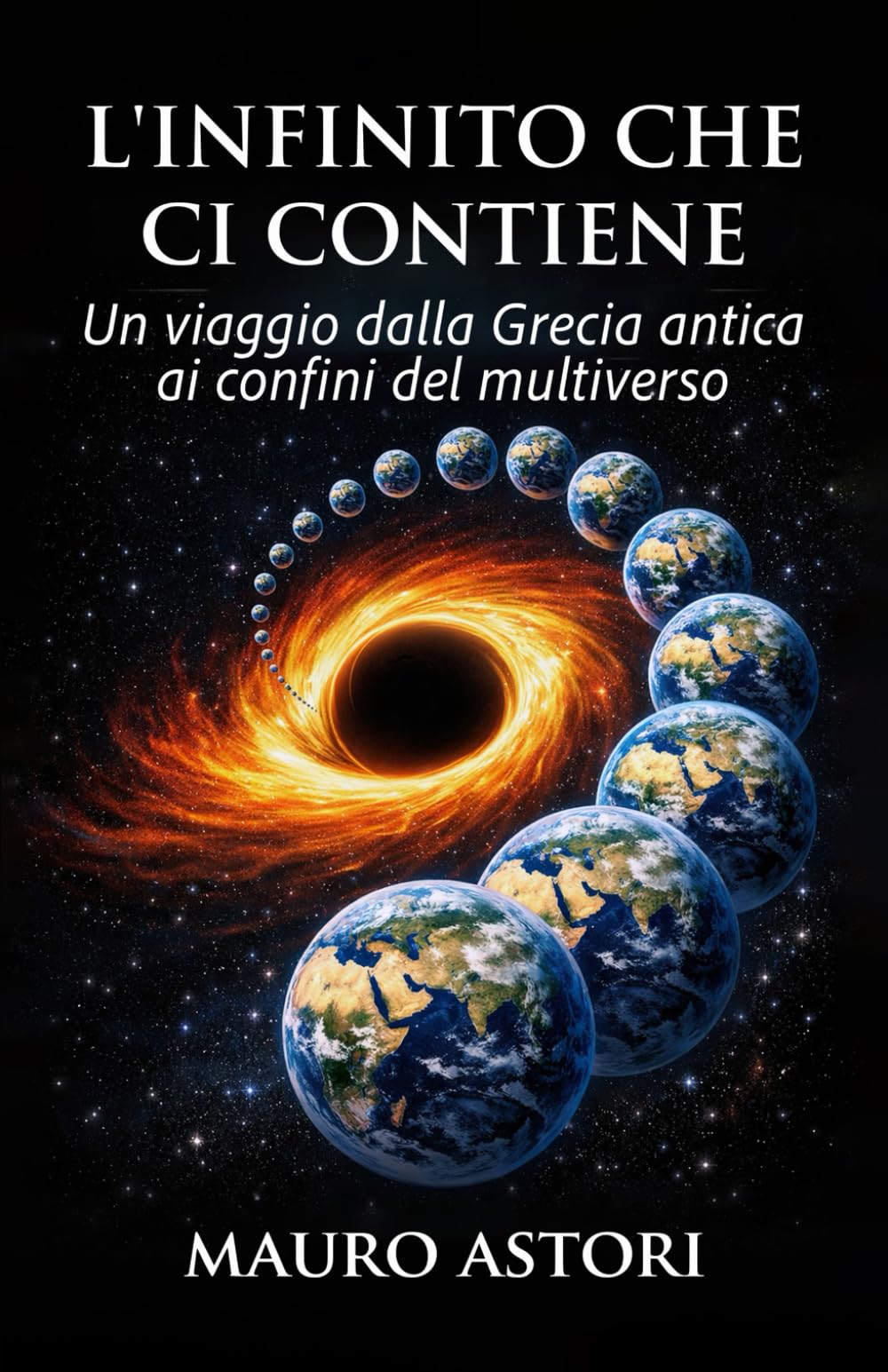 L'infinito che ci contiene: Un viaggio dalla Grecia antica ai confini del multiverso