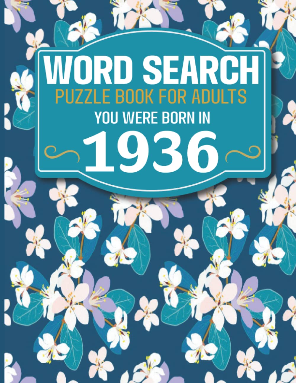 You Were Born In 1936: Word Search Book: Large Print Word Search Book For Seniors And Elderly With Word Puzzle Included 85 Puzzles With Solutions (1500+ Words)