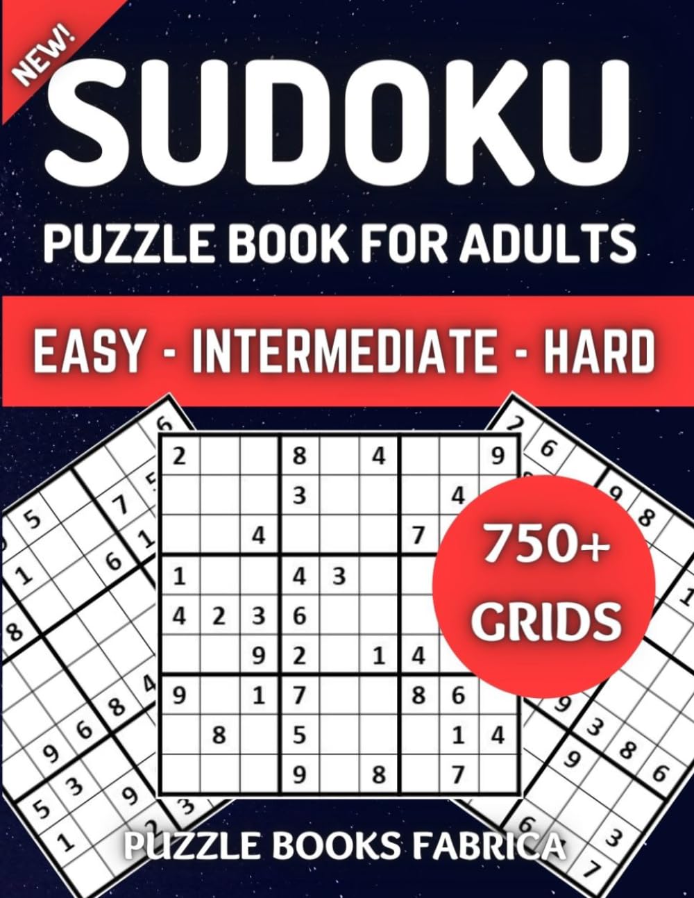 Sudoku Puzzle Book For Adults | Easy, Intermediate, Hard | +750 Games: 750+ Easy, Medium & Hard Puzzles with Solutions | Brain Games to Improve Logic, ... Logic, Improve Focus & Keep Your Mind Active