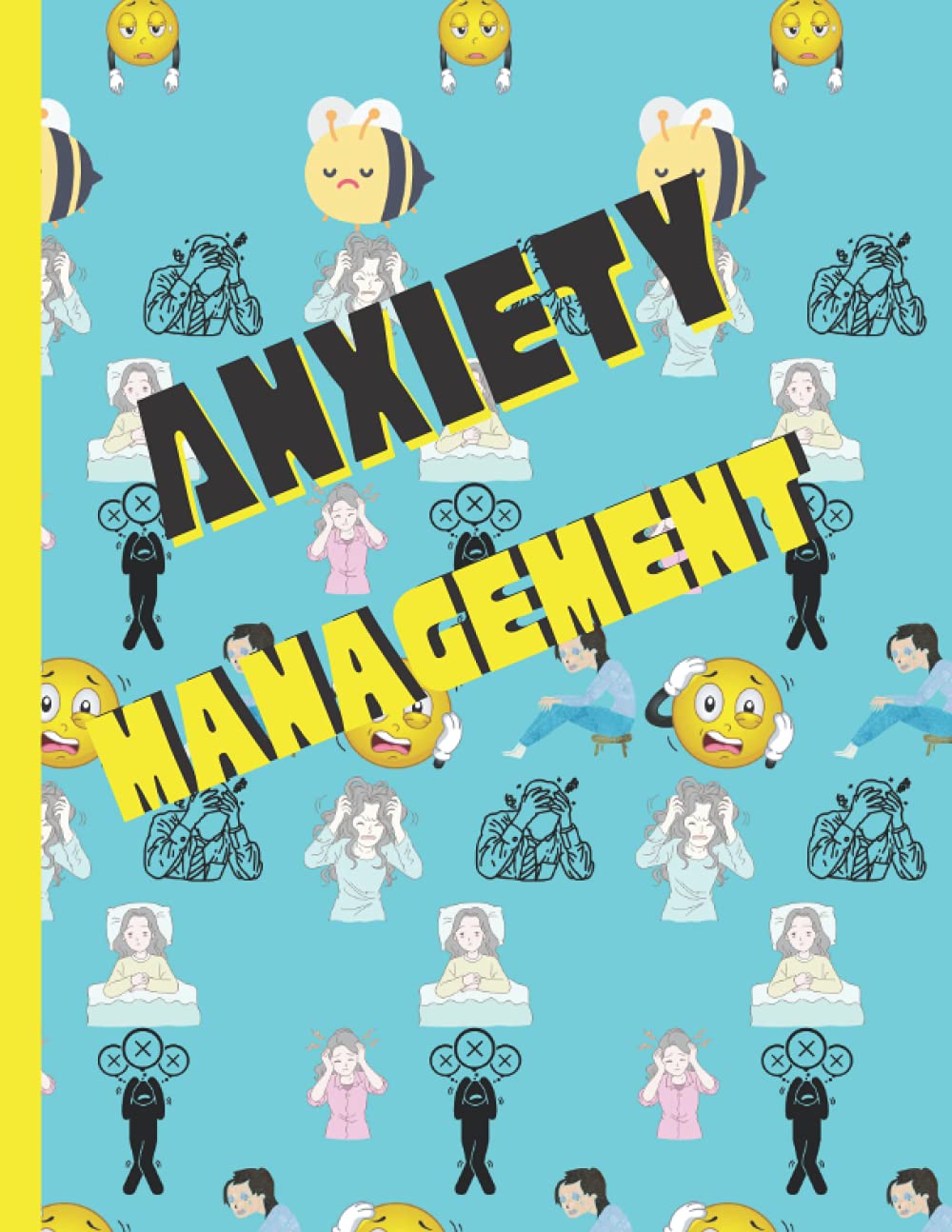 Anxiety Management: Amazing Anxiety Management,Understanding How Your Brain Makes You Anxious,and What You Can Do to Change It,Getting Over Anxiety, Depression, Anger, Freak-Outs,Activities