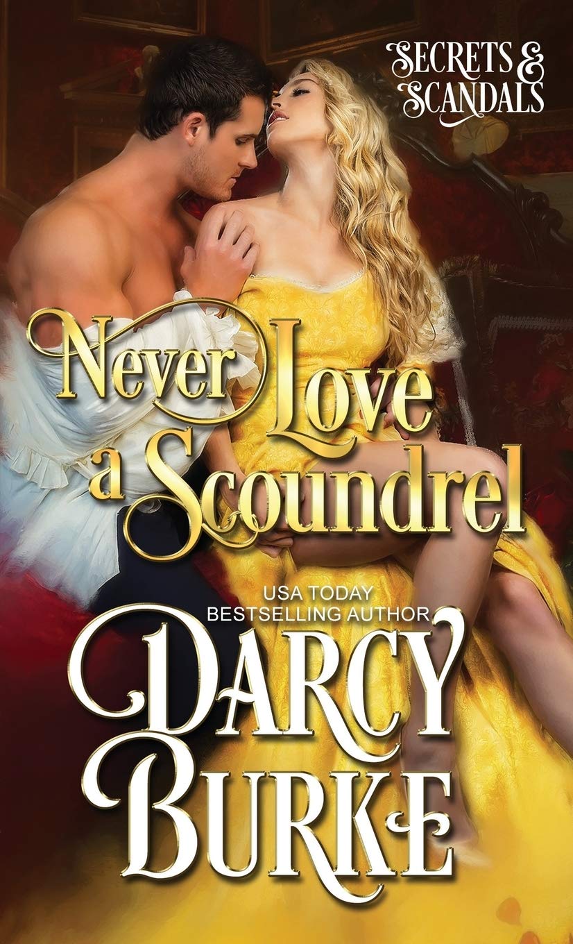 Never Love a Scoundrel: 4 (Secrets & Scandals)