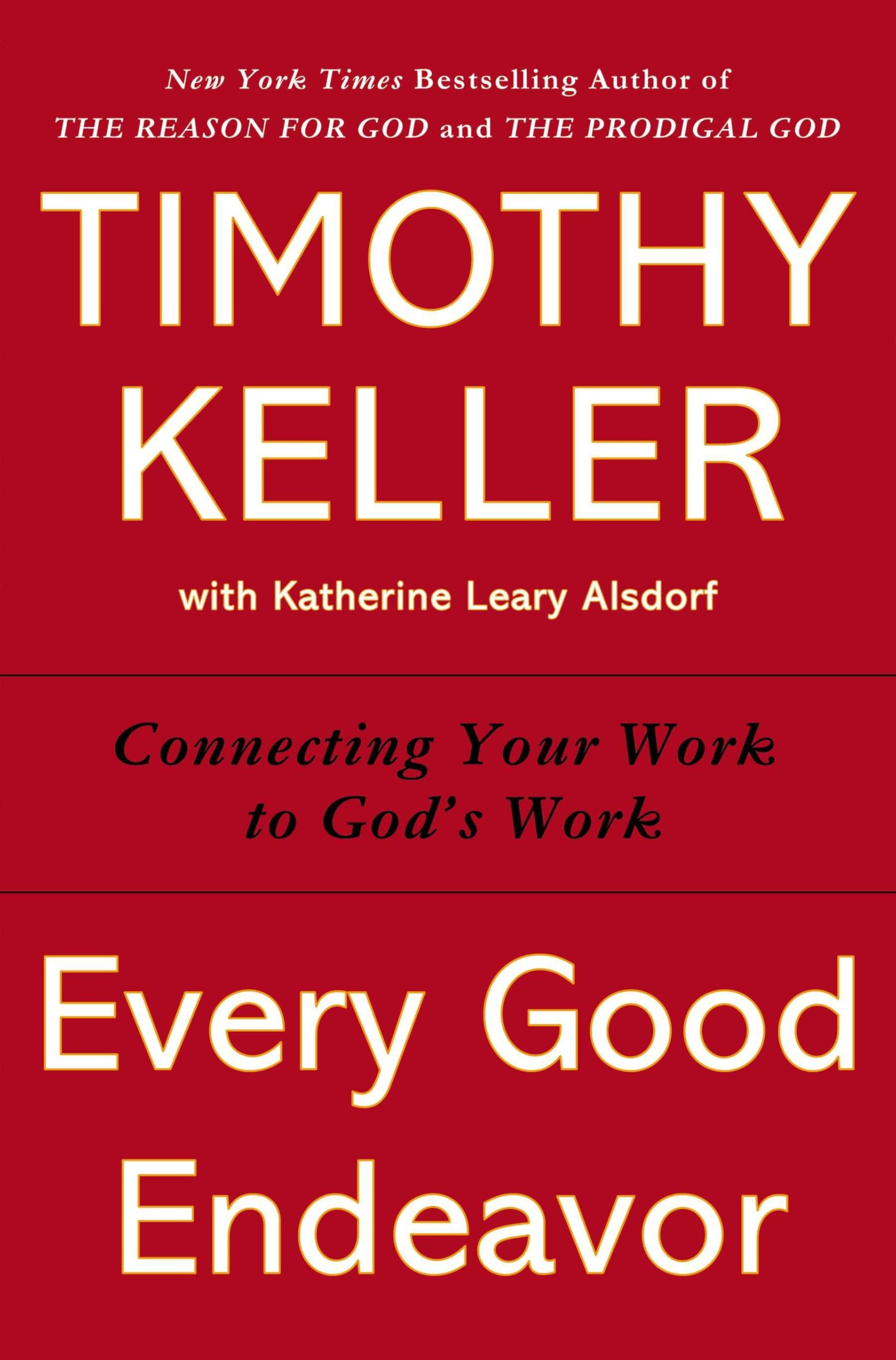 Buy Every Good Endeavor: Connecting Your Work to God's Work — BookShops.in