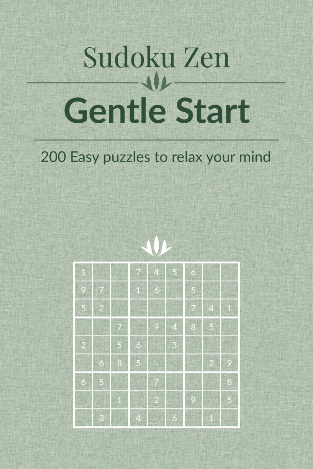Sudoku Zen: Gentle Start - 200 Easy Puzzles to Relax Your Mind
