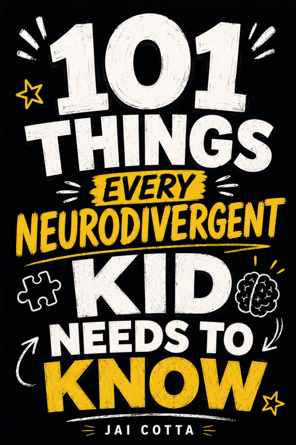 101 Things Every Neurodivergent Kid Needs To Know: Important Real-World Skills Needed to Win at Life