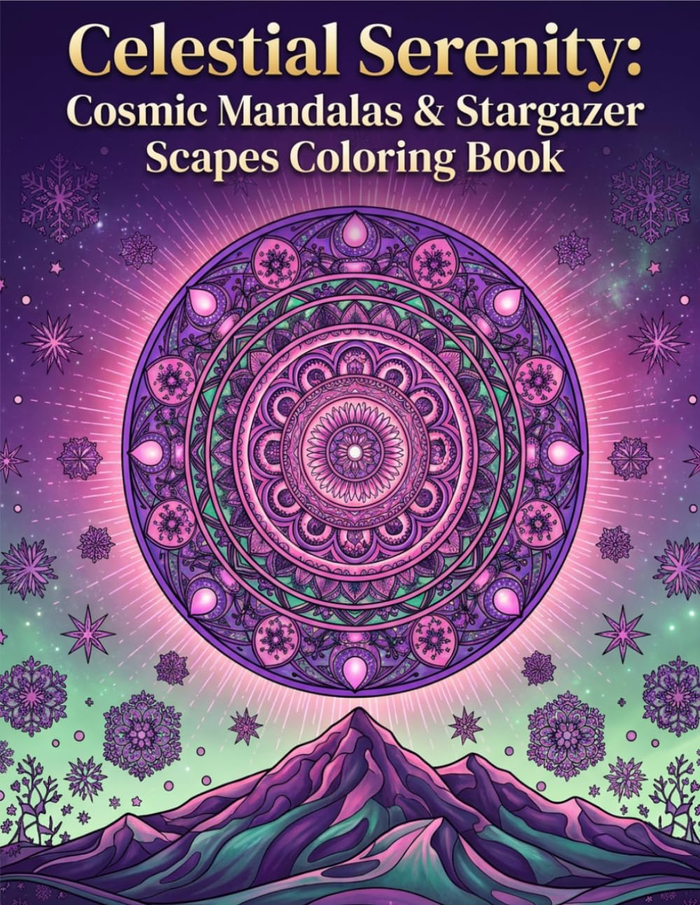CELESTIAL SERENITY: COSMIC MANDALAS & STARGAZER SCAPES