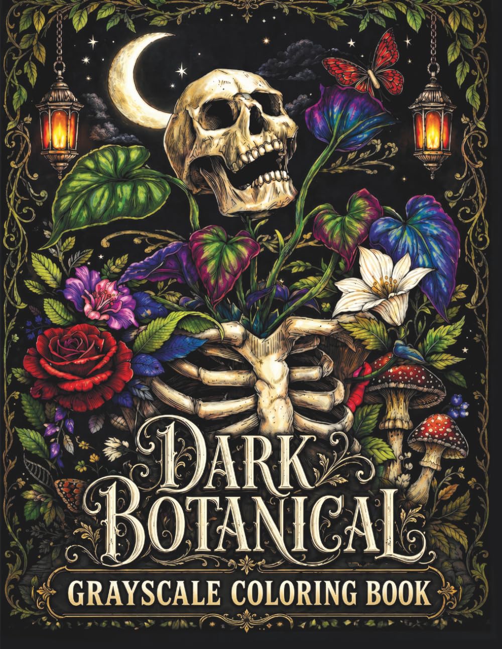 Dark Botanical Grayscale Coloring Book: Gothic Botanical for Adults Featuring Skull Flowers, Haunted Plants, Eerie Insects, and Dark Relaxing Art (Creepy Nature)