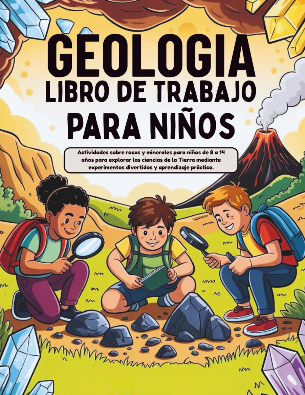 Geologia Libro De Trabajo Para Niños (Edición en español): Actividades sobre rocas y minerales para niños de 8 a 14 años para explorar las ciencias de ... divertidos y aprendizaje práctico.