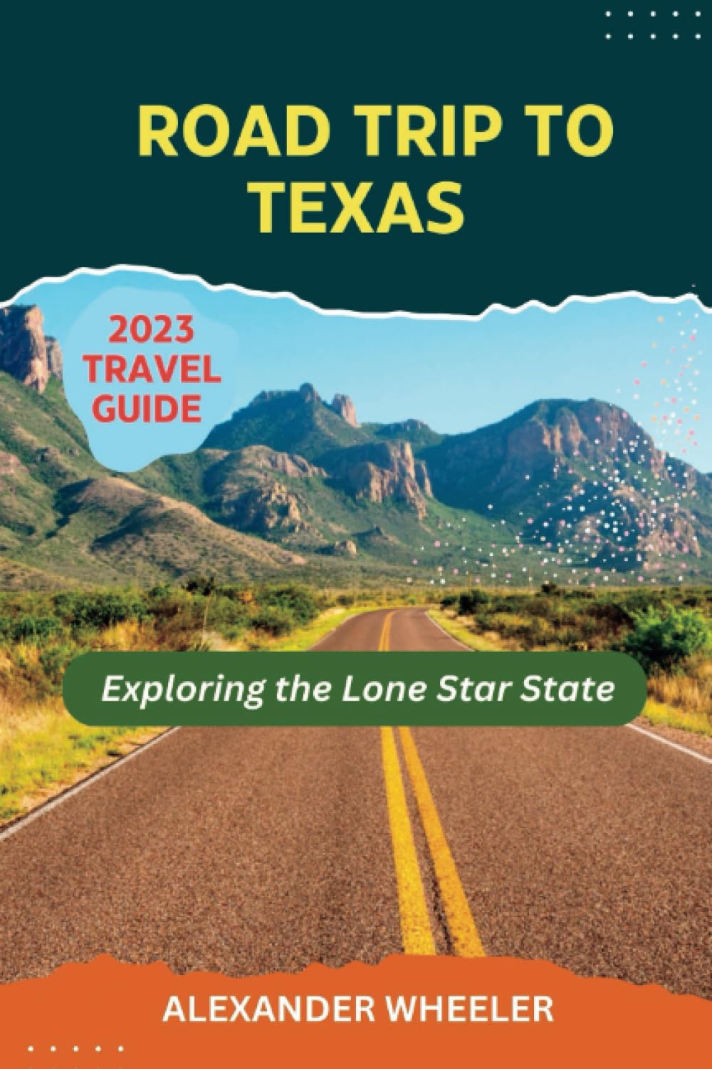 Road Trip To Texas Travel Guide: Exploring the Lone Star State (Traveler's Compass Companion)