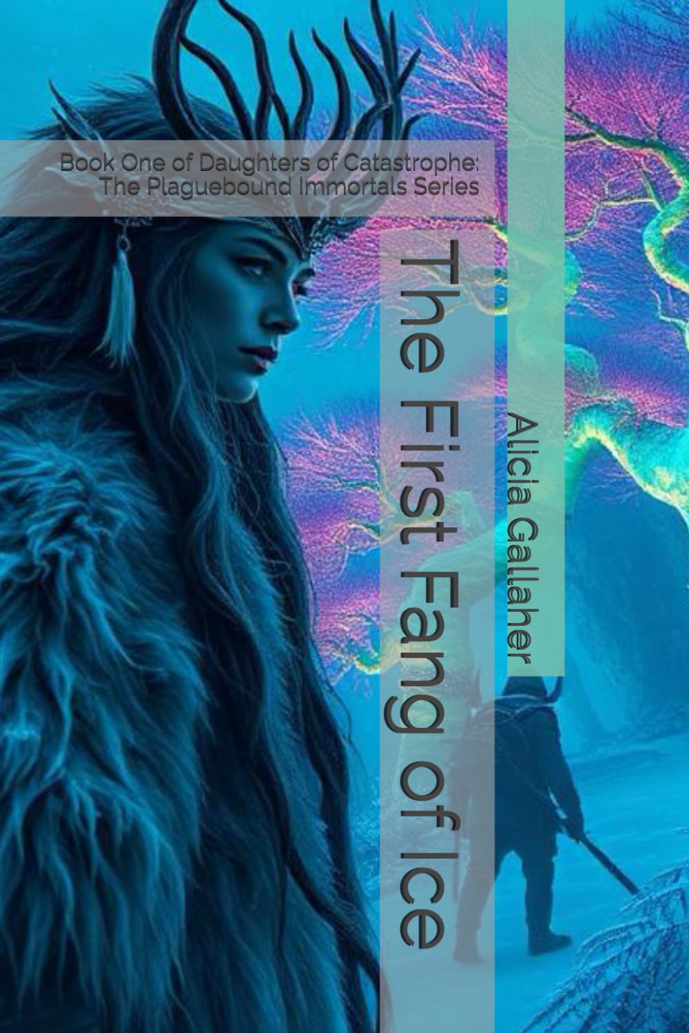 The First Fang of Ice: Book One of Daughters of Catastrophe: The Plaguebound Immortals Series: 1