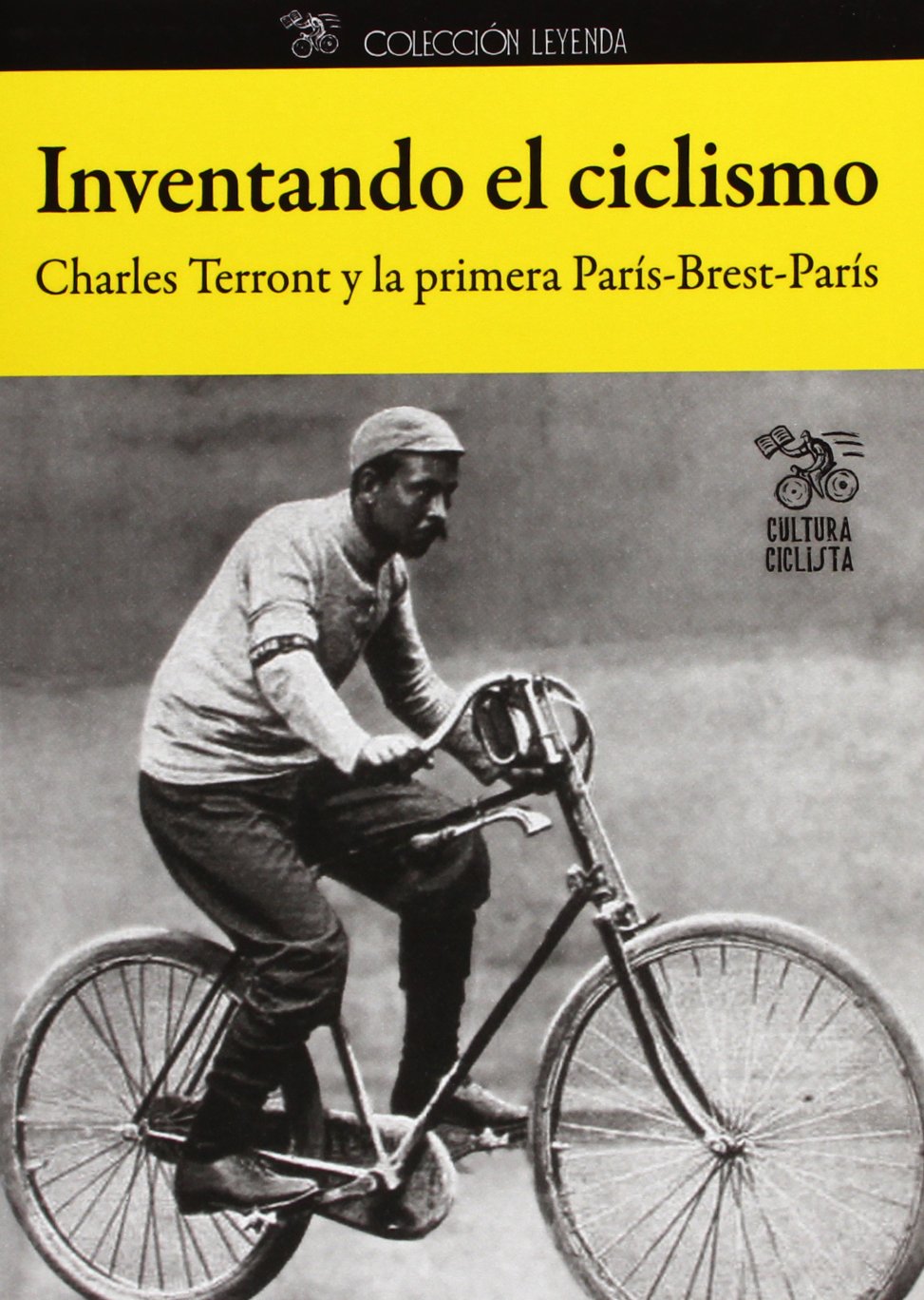 Inventando el ciclismo : Charles Terront y la primera París-Brest-París