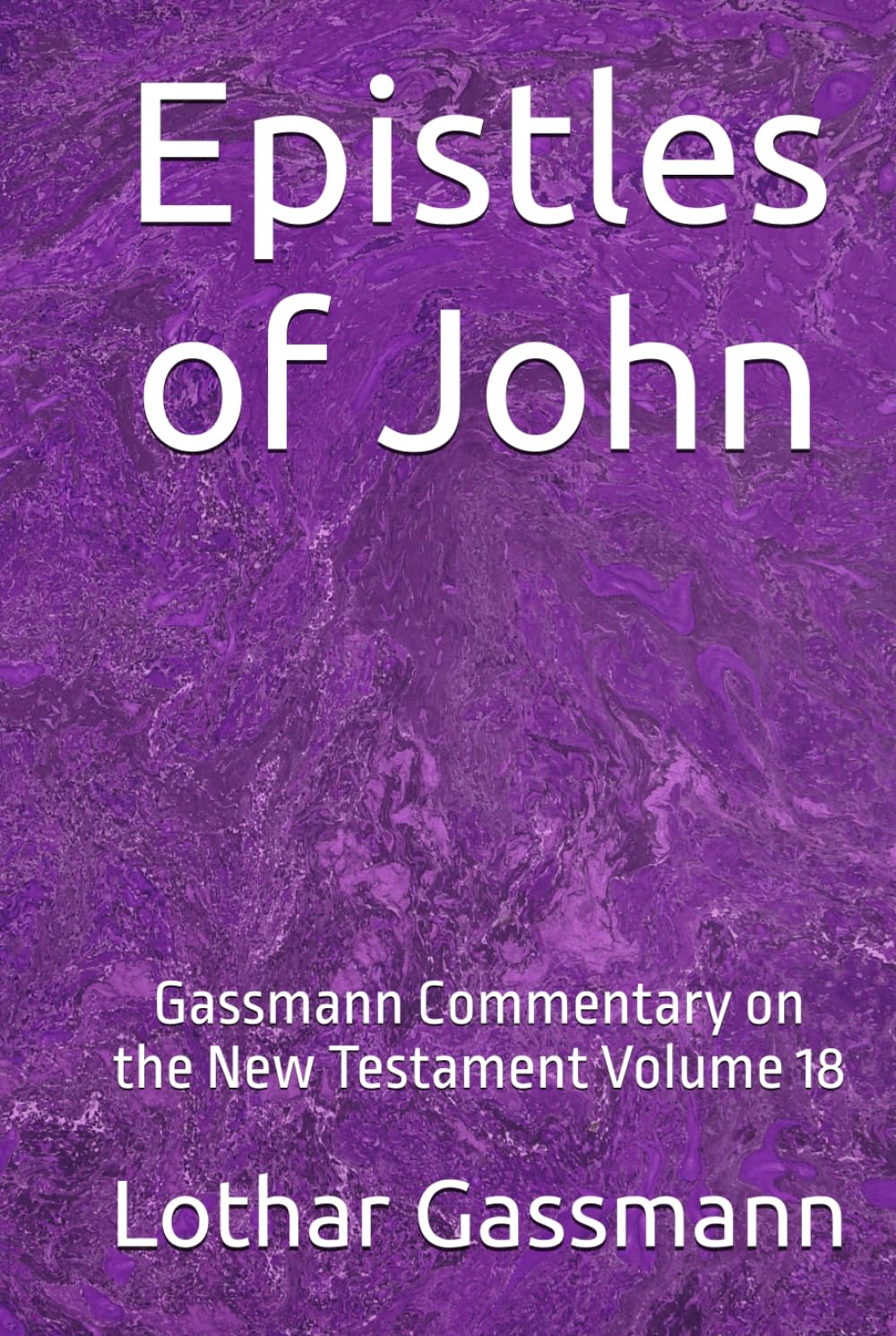 Epistles of John: Gassmann Commentary on the New Testament Volume 18