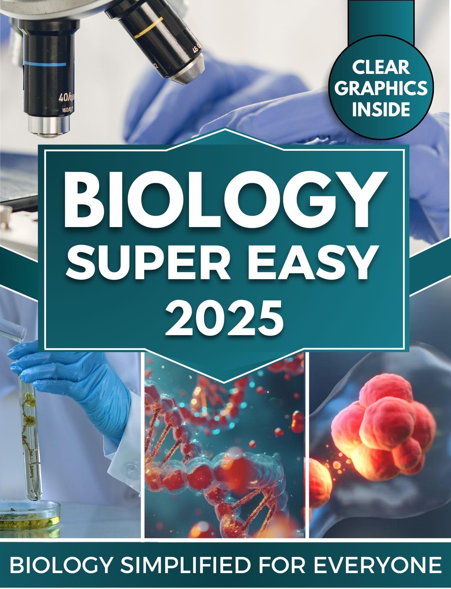 BIOLOGY Super Easy: Master Cellular & Molecular Biology with Clear Explanations, Visual Learning & Real-World Applications