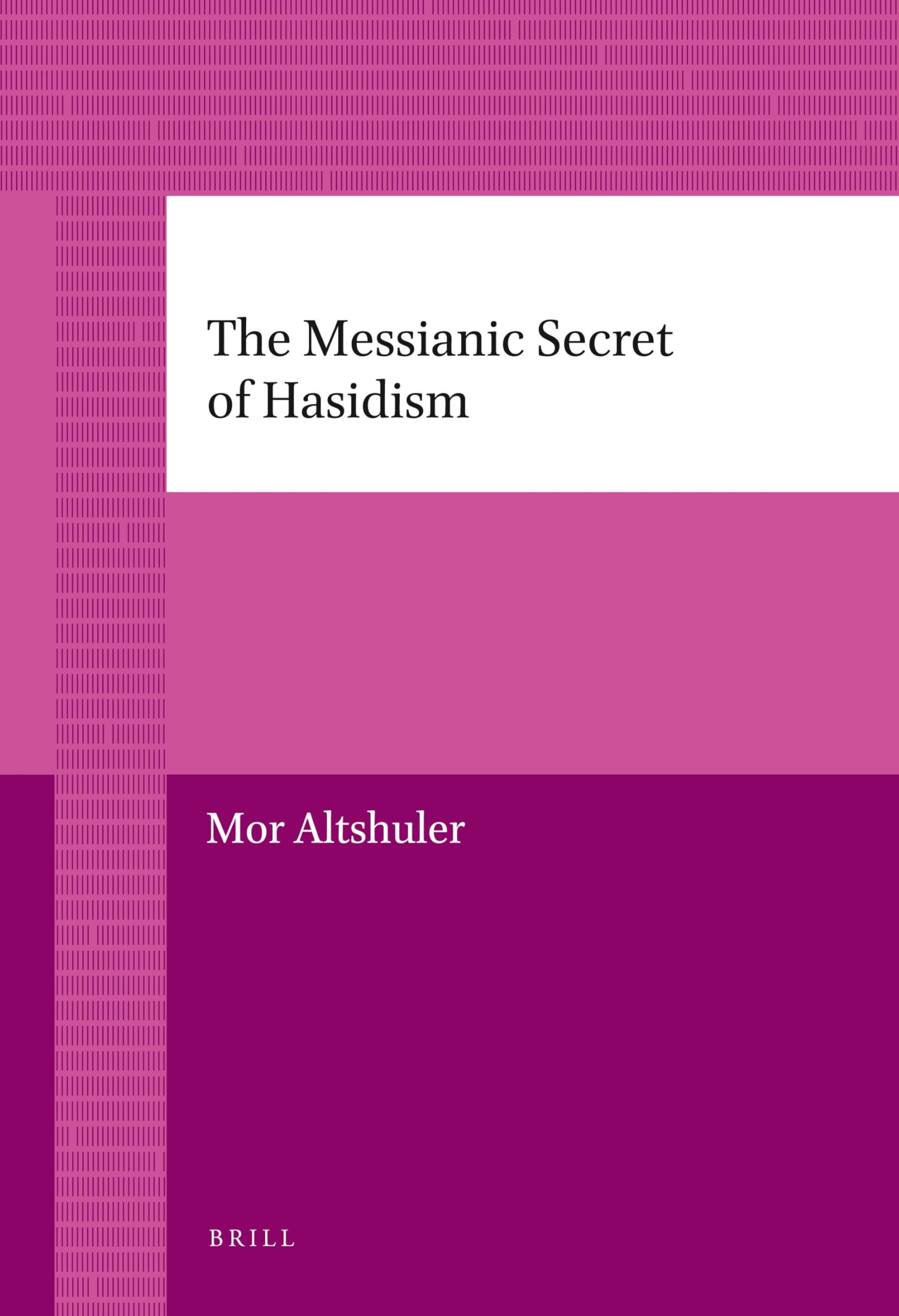 The Messianic Secret of Hasidism: 39 (Ancient Near-East & Jewish Studies)
