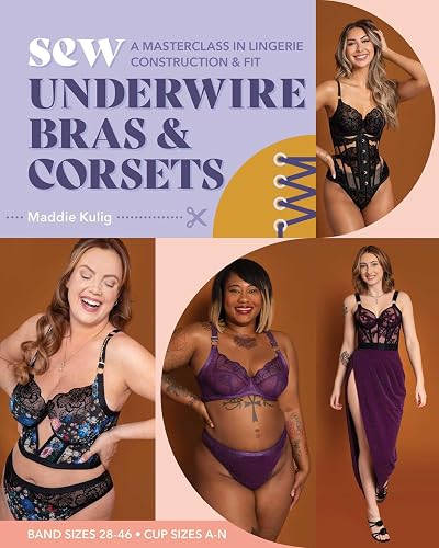 Sew Underwire Bras & Corsets: A Masterclass in Lingerie Construction & Fit; Band Sizes 28-46, Cup Sizes A-N - Paperback