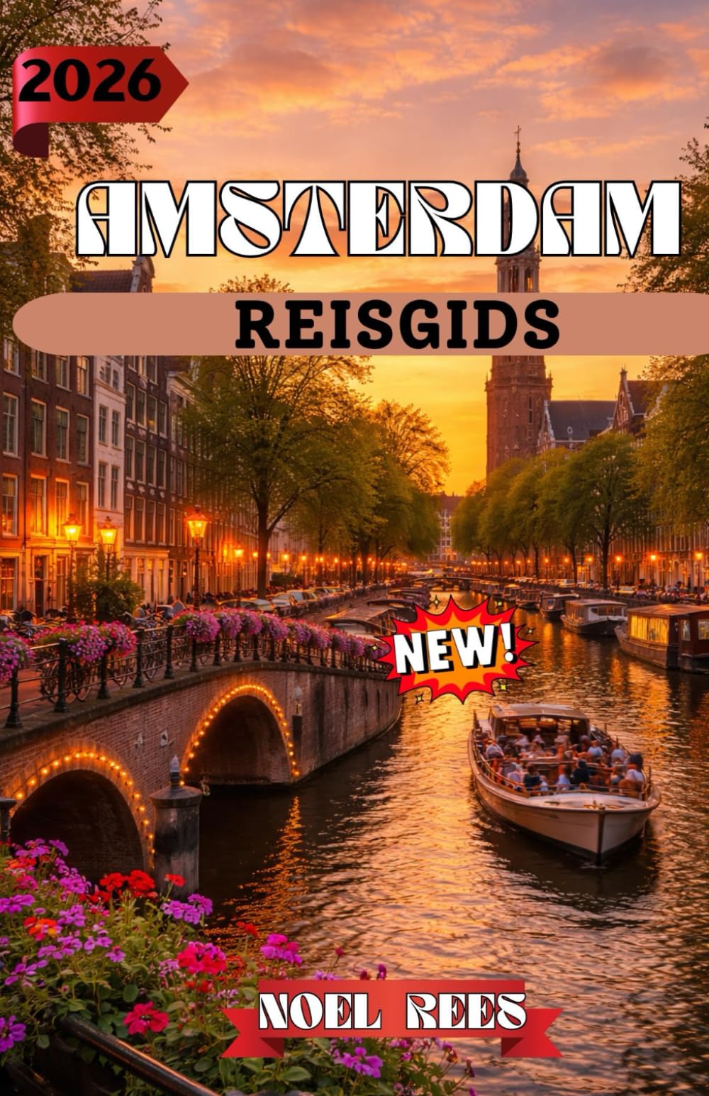AMSTERDAM REISGIDS 2026: Amsterdam 2026: Uw complete reisgids voor cultuur, architectuur en ontdekkingstochten.